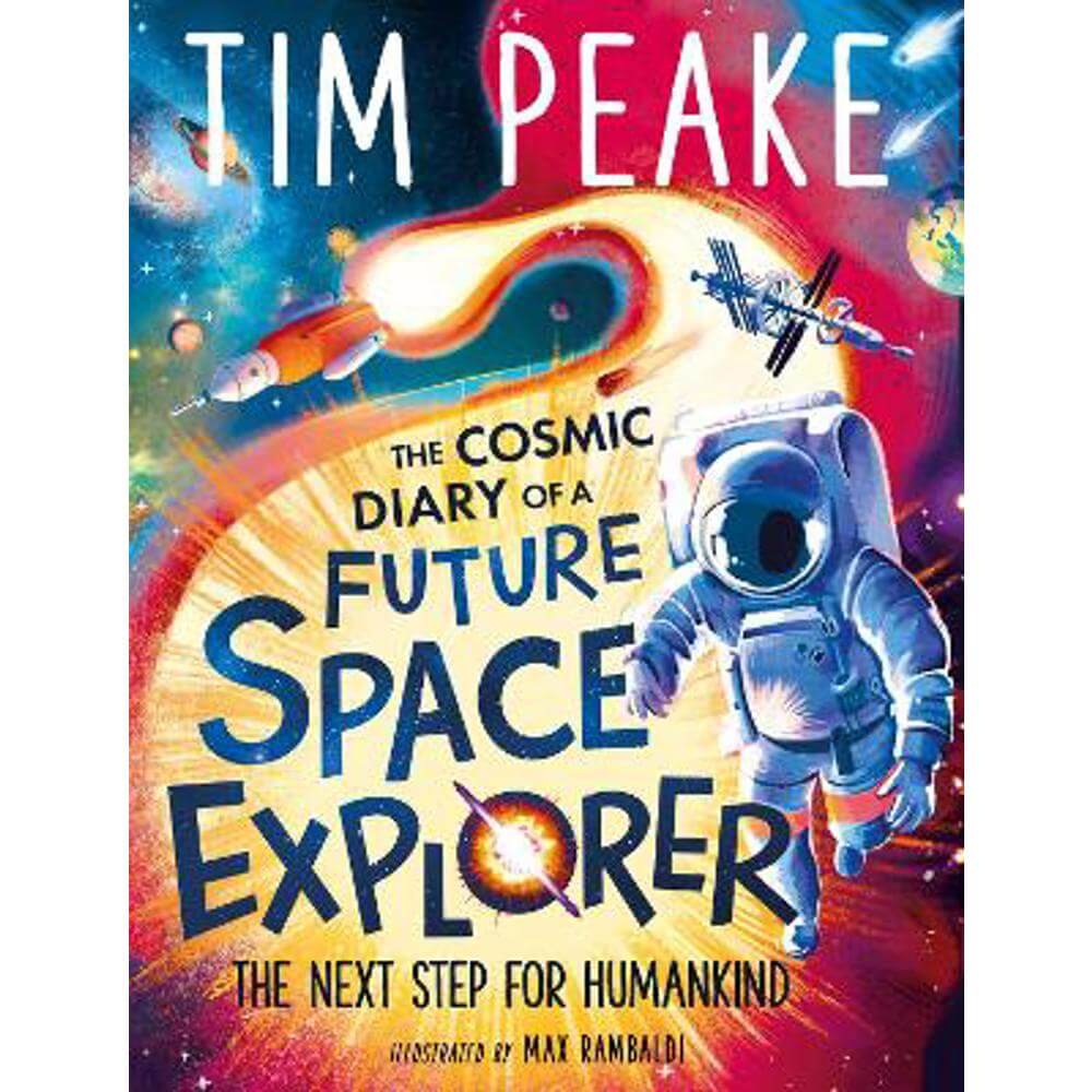 The Cosmic Diary of a Future Space Explorer: The Next Step for Humankind (Paperback) - Tim Peake